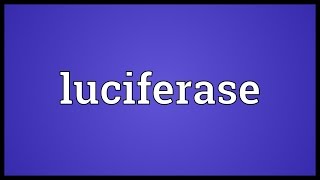 Luciferase Meaning [upl. by Pius]