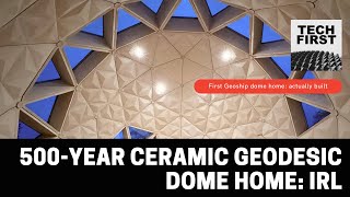 500year ceramic geodesic dome home now real [upl. by Adonis]