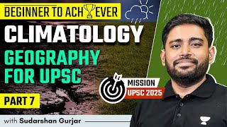 Climatology  PART 7  Geography for UPSC 2025  Sudarshan Gurjar [upl. by Alleunam709]