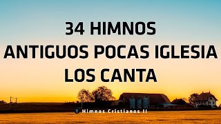 34 Himnos Antiguos Pocas Iglesia Los Canta  Bonitos Himnos Del Ayer Y Mañana [upl. by Mariko108]