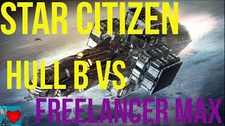 Star Citizen Hull B vs Freelancer MAX [upl. by Albertson]