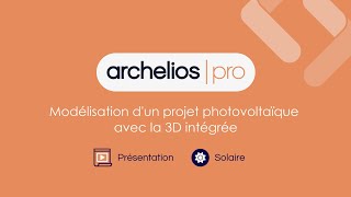 archelios PRO  Modélisation dun projet photovoltaïque avec la 3D intégrée [upl. by Neffets626]