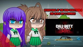 HighSchool Of The Dead Reacciona A COD Black OPS 3 Zombies 🧟🧟  Gacha Club [upl. by Nanor]