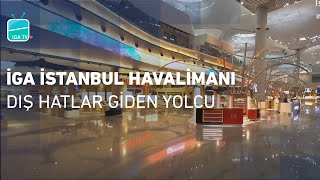 İGA İstanbul Havalimanı  Dış Hatlar Giden Yolcu [upl. by Yart]