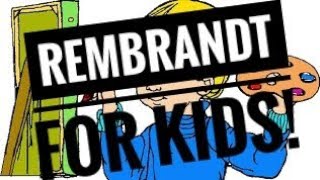 Artist REMBRANDT for KIDS  Childrens documentary [upl. by Hinckley580]