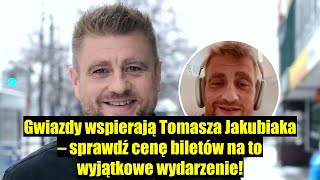 Gwiazdy wspierają Tomasza Jakubiaka sprawdź cenę biletów na wyjątkowe wydarzenie [upl. by Nek486]