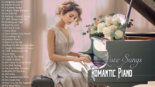 200 Best Beautiful Piano Love Songs Melodies  The Best Relaxing Instrumental Love Songs Of All Time [upl. by Aliet]