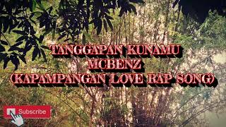 TANGGAPAN KUNAMU  MCBENZ KAPAMPANGAN LOVE RAP SONG [upl. by Leno]