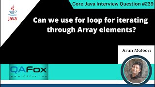 Can we use for loop for iterating through Array elements Core Java Interview Question 239 [upl. by Anrim]