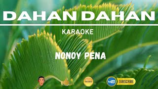 DAHAN DAHAN  Nonoy Pena  Karaoke Video [upl. by Ilocin]