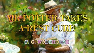 MR POTTER TAKES A REST CURE BLANDINGS CASTLE AND ELSEWHERE 7 – P G WODEHOUSE 👍  STEPHEN FRY 👏 [upl. by Ardnad]