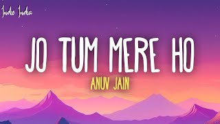 Anuv Jain  JO TUM MERE HO Lyrics [upl. by Lledrev68]