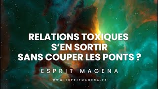 Relations toxiques  sen sortir sans couper les ponts [upl. by Castro]