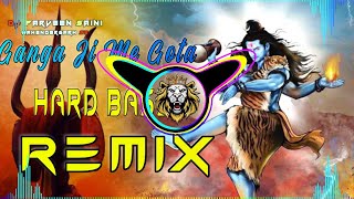 Ganga Ji Me Gota Dj Remix Hard Bass Vibration Mix  New Bhole Song  Dj Parveen Saini Mahendergarh [upl. by Nol]