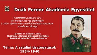 Deák Ferenc Akadémia  A sztálini tisztogatások 19341940  Dr Kolontári Attila [upl. by Underwood279]