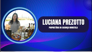 LUCIANA PREZOTTO  PROPRIETÁRIA DA CACHAÇA MARISTELA [upl. by Sirrah]