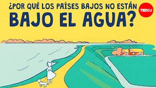 ¿Por qué los Países Bajos no están bajo el agua  Stefan Al [upl. by Emily]