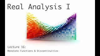 Monotone Functions amp Discontinuities  Real Analysis I full course  lecture 16 of 20 [upl. by Srevart]