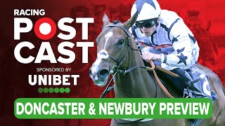 Doncaster amp Newbury Preview  Horse Racing Tips  Racing Postcast sponsored by Unibet [upl. by Emelin]