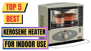 Top 5 Best Kerosene Heater For Indoor Use  Kerosene Heater Indoors [upl. by Bourn732]