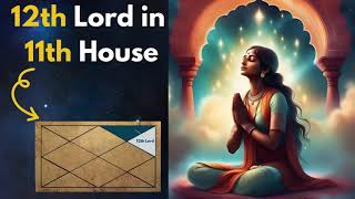 12TH LORD of Foreign Bed Pleasures Loss Expense in 11TH HOUSE of Birth Chart in Vedic Astrology [upl. by Ahsinaj662]