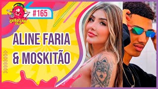 ALINE FARIA ft MOSKITÃO  Groselha Talk 165 [upl. by Evangelina]