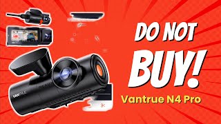 DONT BUY Vantrue N4 Pro Before Watching THIS 😱 7 Reasons [upl. by Malvie]