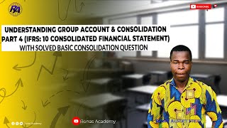 Understanding Group Account amp Consolidation Part 4 IFRS 10 CONSOLIDATED FINANCIAL STATEMENT [upl. by Frasco]