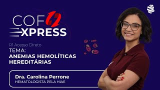 COFEXPRESS  Anemias Hemolíticas Hereditárias Com Dra Carolina Perrone [upl. by Murial]