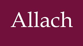 How to Pronounce Allach Correctly in German [upl. by Arick]