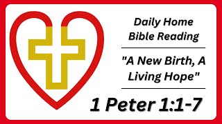 Daily Home Bible Reading  quotA New Birth A Living Hopequot  1 Peter 117 [upl. by Enomrej]