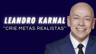 LEANDRO KARNAL  CRIE METAS REALISTAS [upl. by Noned]