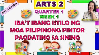 ARTS 2  QUARTER 1 WEEK 1  MELCBASED  IBAT IBANG ISTILO NG MGA PILIPINONG PINTOR SA SINING [upl. by Oidale]