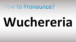 How to Pronounce Wuchereria [upl. by Nylekoorb]