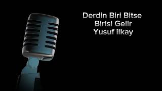 Derdin Biri Bitse Diğeri Gelir Yusuf ilkay [upl. by Lotty]