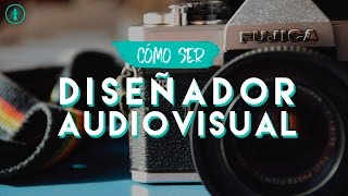 Cómo ser Diseñador Audiovisual [upl. by Porty432]