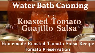 Roasted Tomato Guajillo Salsa  How to Can Homemade Salsa  Tomato amp Guajillo Chile Pepper Salsa [upl. by Stroud]