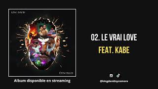 King David  LE VRAI LOVE feat KaBe Audio [upl. by Niuqram]