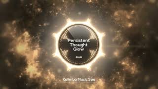 🌸 Persistent Thought Glow 🌸  Kalimba Music  Focus w gentle rhythmic tunes amp peaceful melody [upl. by Onitsoga]