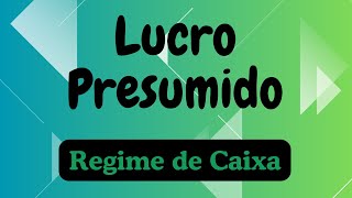 Lucro Presumido  Regime de Caixa [upl. by Ruthie]