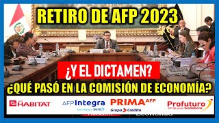 RETIRO DE AFP 2023 ¿Qué pasó con el DICTAMEN del RETIRO DE AFP Comisión de Economía del Congreso [upl. by Etteniotnna]