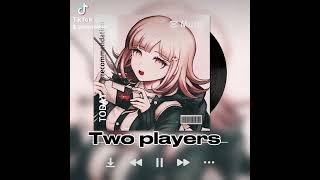 TWO PLAYERS A CHIAKI NANAMIS SONG [upl. by Kally86]