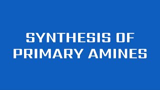 Synthesis of Primary Amines [upl. by Aissac]