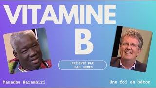 Vitamine B avec Mamadou Karambiri  Une foi en béton [upl. by Seltzer]