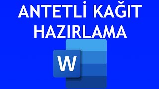 Microsoft Word Antetli Kağıt Hazırlama Nasıl Yapılır [upl. by Alwyn]