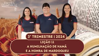 PROGRAMA EBD LIÃ‡ÃƒO 11 A HUMILHAÃ‡ÃƒO DE HAMÃƒ E A HONRA DE MARDOQUEU 14092024 [upl. by Crompton]