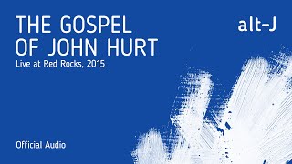 altJ  The Gospel Of John Hurt Live at Red Rocks Official Audio [upl. by Buckler]