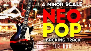 NEO POP BACKING TRACK A minor SCALE 103bpm neosoul guitarpractice saxophone [upl. by Vincenz353]