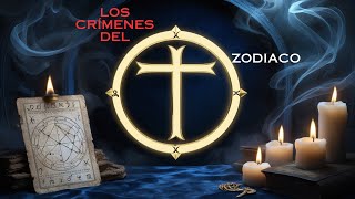 quotLos Crímenes del Zodiaco El Asesino que Desafió a la Policía y Nunca Fue Capturadoquot [upl. by Ttreve]