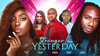 STRONGER THAN YESTERDAY  BEVERLY OSU ONYEKA MERCY KENNETH NWADIKE SAPPHIRE EKENG JIMMY ODUKOYA [upl. by Pernas]